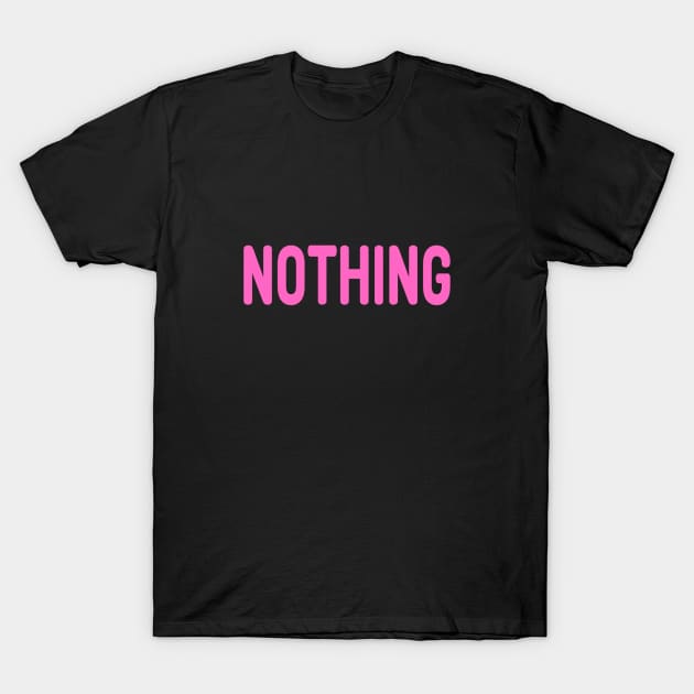 Nothing pink type text meme Man's Woman's T-Shirt by Salam Hadi